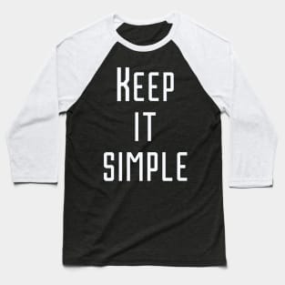 Keep it simple Baseball T-Shirt